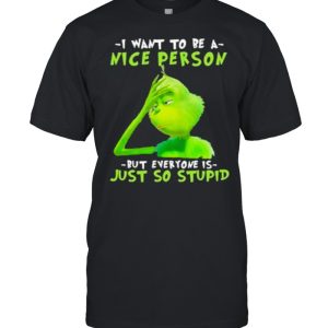 I Want To Be A Nice Person But Everyone Is Just So Stupid Shirt 1