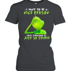 I Want To Be A Nice Person But Everyone Is Just So Stupid Shirt 2