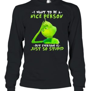 I Want To Be A Nice Person But Everyone Is Just So Stupid Shirt 3