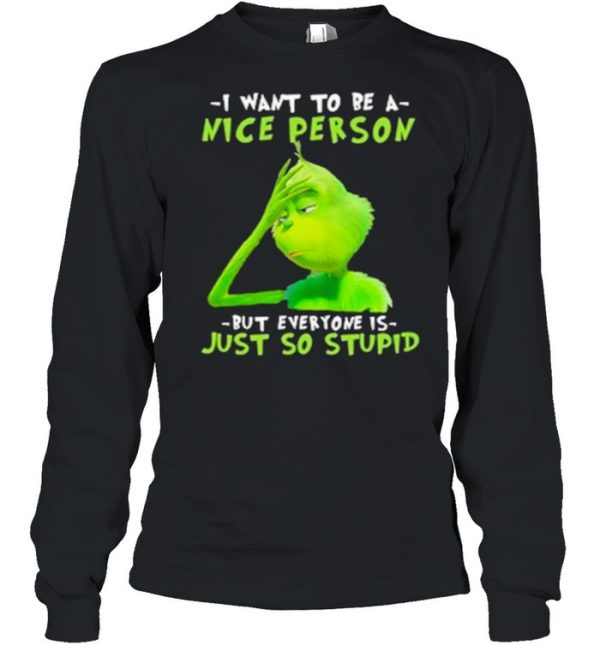 I Want To Be A Nice Person But Everyone Is Just So Stupid Shirt