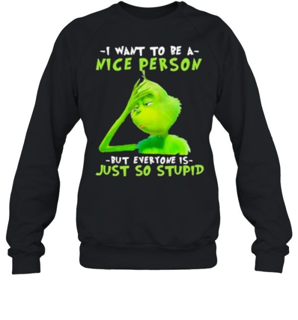 I Want To Be A Nice Person But Everyone Is Just So Stupid Shirt