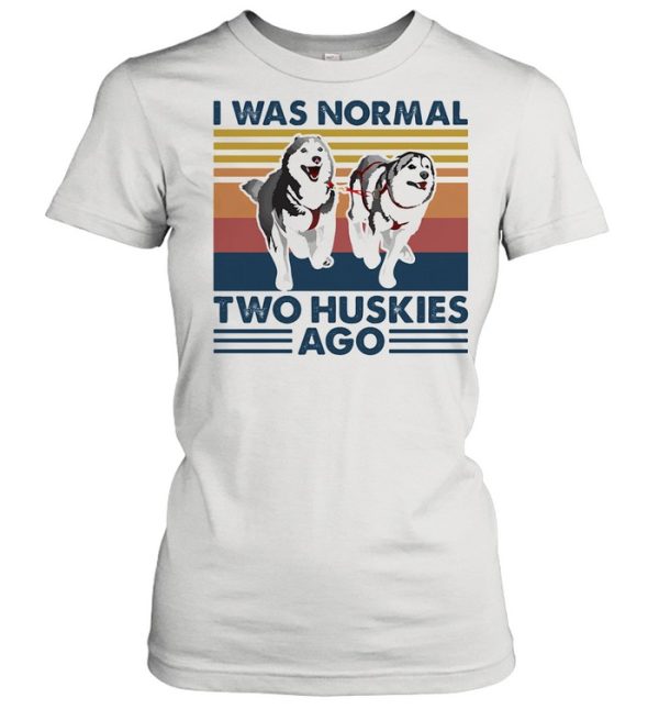 I Was Normal Two Huskies Ago Vintage shirt