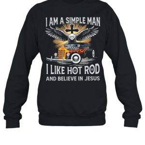 I am a simple man I like hot rod and believe in jesus shirt 4