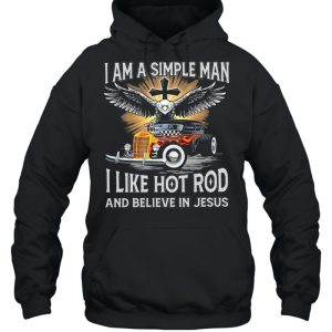 I am a simple man I like hot rod and believe in jesus shirt 5