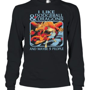 I like Dodgeball and Dragons and maybe 3 people shirt 3