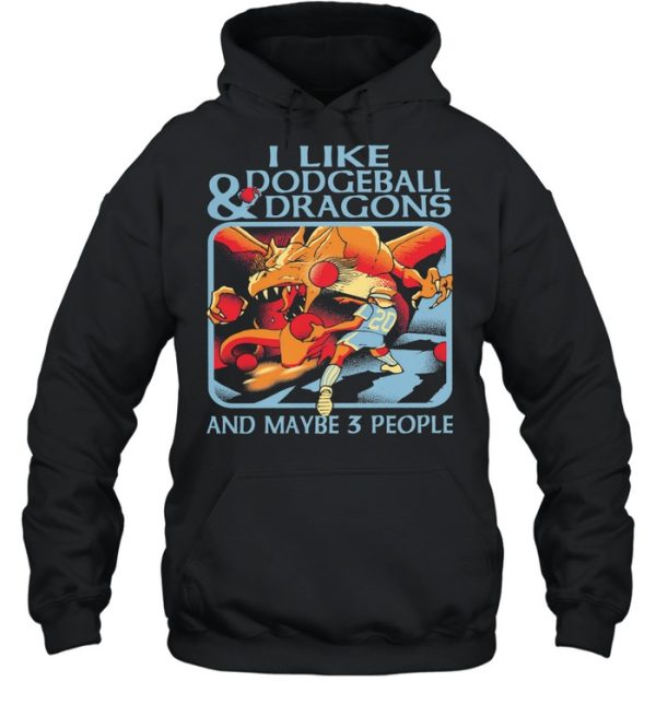 I like Dodgeball and Dragons and maybe 3 people shirt