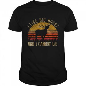 I like big bucks and i cannot lie shirt 1