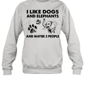 I like dogs and elephants and maybe 3 people shirt 4