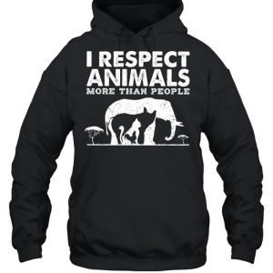 I respect animals more than people shirt 5