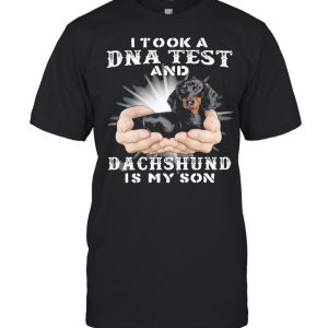 I took a Dna test and Dachshund is my son shirt 1