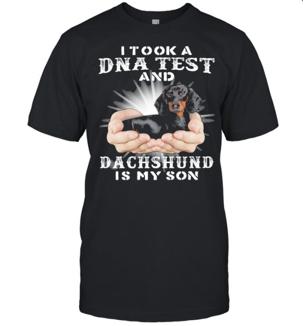 I took a Dna test and Dachshund is my son shirt