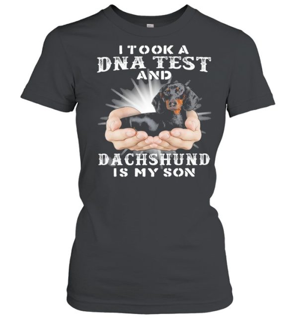 I took a Dna test and Dachshund is my son shirt