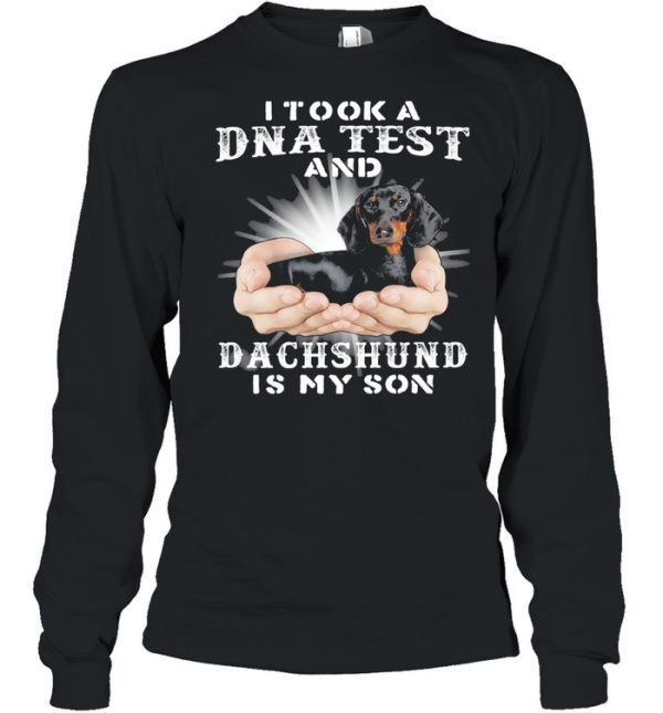 I took a Dna test and Dachshund is my son shirt