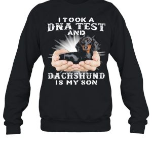 I took a Dna test and Dachshund is my son shirt 4