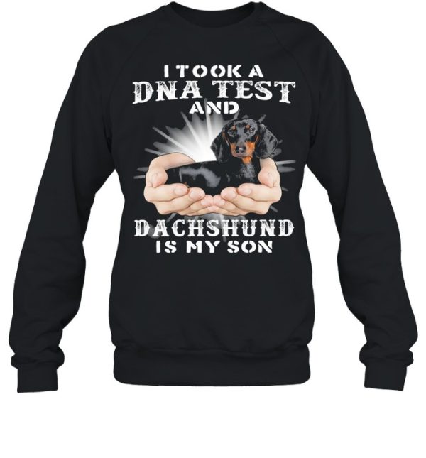 I took a Dna test and Dachshund is my son shirt