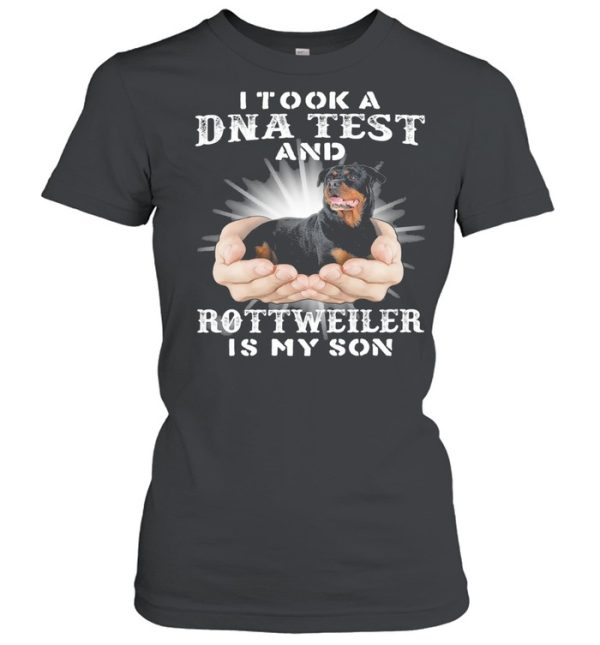 I took a Dna test and Rottweiler is my son shirt