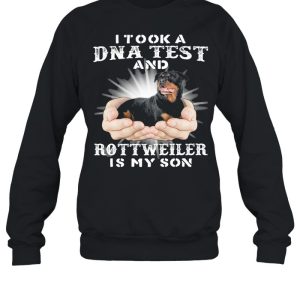 I took a Dna test and Rottweiler is my son shirt 4