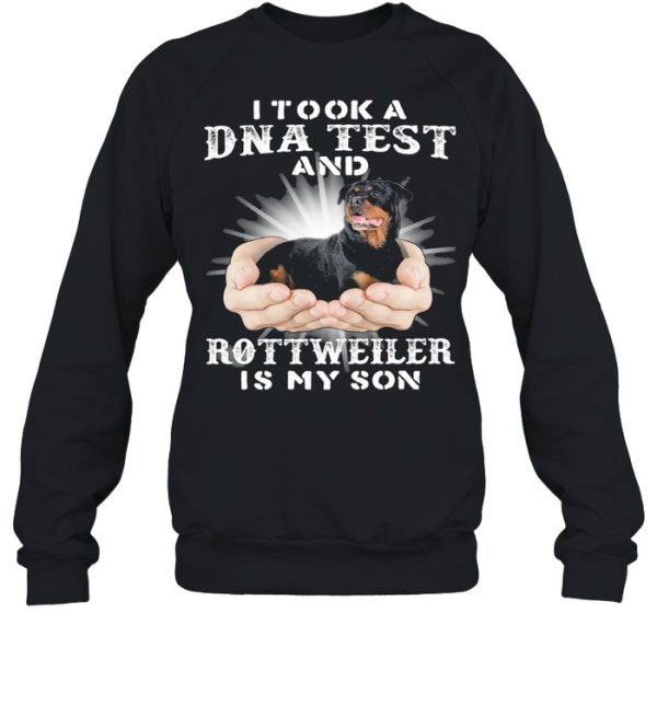 I took a Dna test and Rottweiler is my son shirt