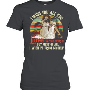 I wish you all the love in the world but most of all i wish it from myself vintage T-Shirt