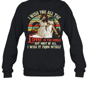 I wish you all the love in the world but most of all i wish it from myself vintage T Shirt 4