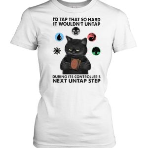 Id tap that so hard it wouldnt untap during its controllers next untap step cat shirt 2