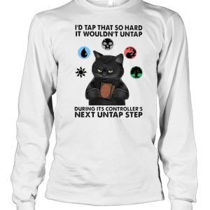 Id tap that so hard it wouldnt untap during its controllers next untap step cat shirt 3