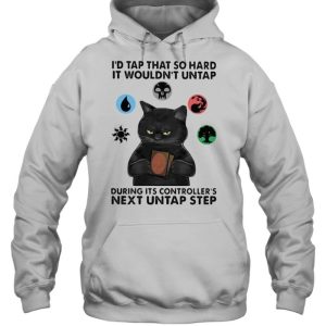 Id tap that so hard it wouldnt untap during its controllers next untap step cat shirt 5