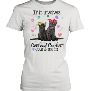 If It Involves Cats And Crochet Count Me In T-shirt