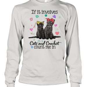 If It Involves Cats And Crochet Count Me In T shirt 3