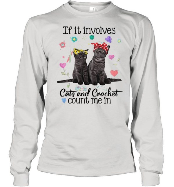 If It Involves Cats And Crochet Count Me In T-shirt