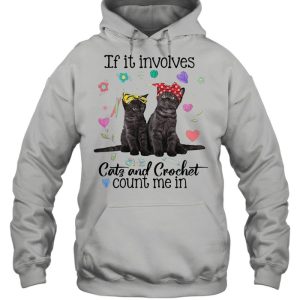 If It Involves Cats And Crochet Count Me In T shirt 5