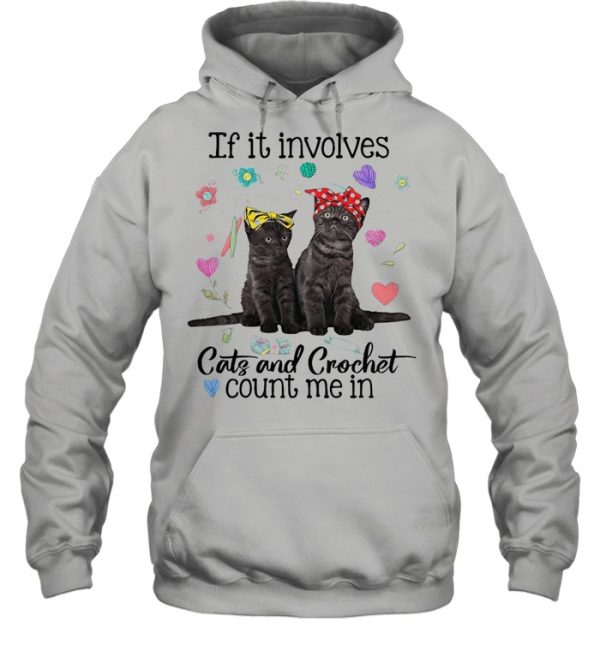 If It Involves Cats And Crochet Count Me In T-shirt