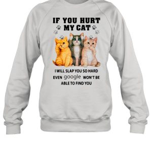 If You Heart My Cats I Will Slap You So Hard Even Google Won't Be Able To Find You shirt 4