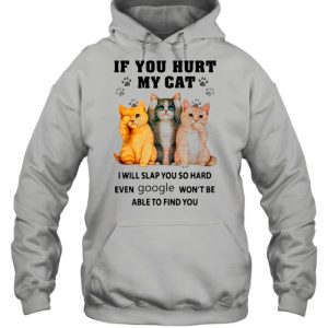 If You Heart My Cats I Will Slap You So Hard Even Google Won't Be Able To Find You shirt 5