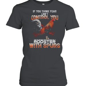 If You Think Fear Cant Control You Rooster With Spurs shirt 2