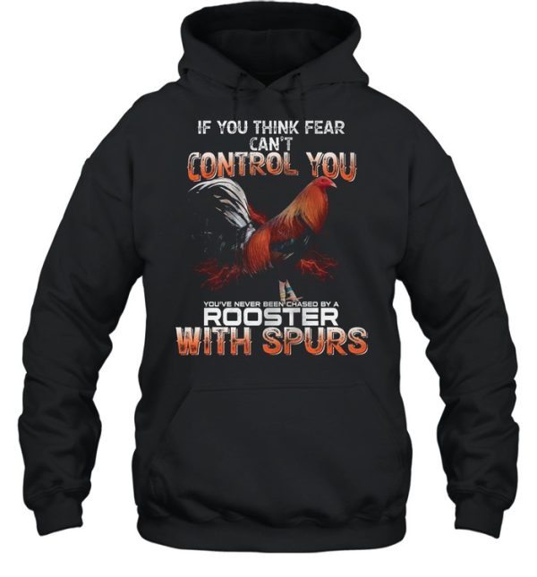 If You Think Fear Cant Control You Rooster With Spurs shirt