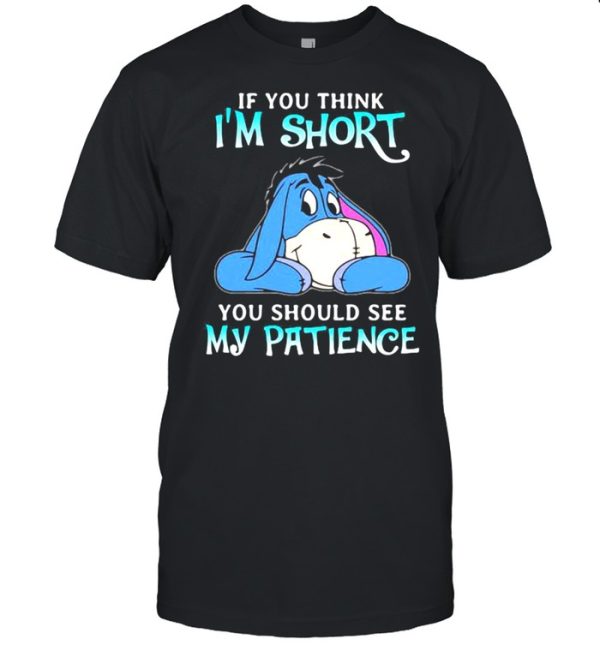 If You Think I Am Short You Should See My Patience Donkey Shirt