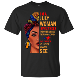 I’m A July Woman – The Quiet &amp Sweet – The Funny &amp Crazy Shirt