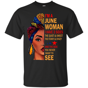 I’m A June Woman – The Quiet &amp Sweet – The Funny &amp Crazy Shirt