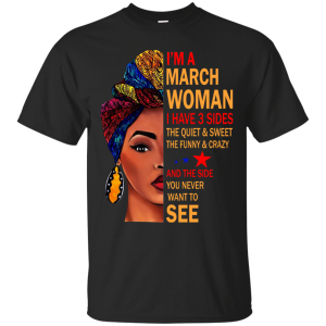 I’m A March Woman – The Quiet &amp Sweet – The Funny &amp Crazy Shirt
