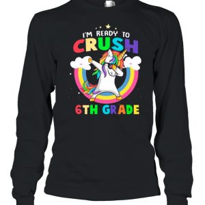 Im Ready To Crush 6th Grade With Rainbow shirt 3