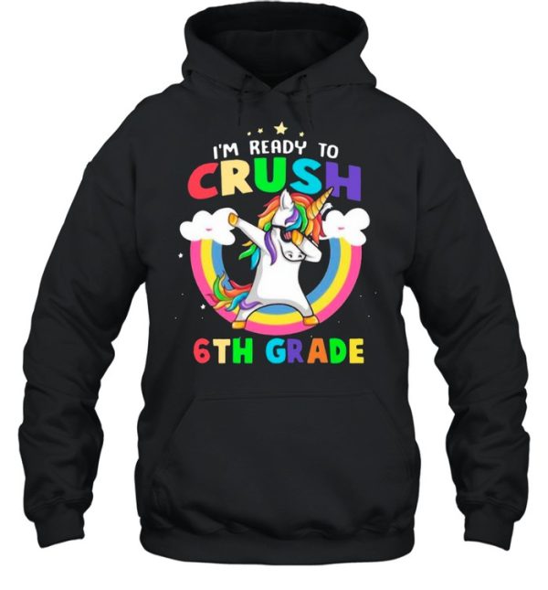 Im Ready To Crush 6th Grade With Rainbow shirt