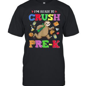 I’m Ready To Crush PreK Sloth Team PreK shirt