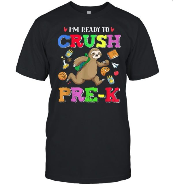 I’m Ready To Crush PreK Sloth Team PreK shirt