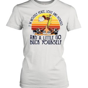 Im mostly peace love and horses and a little go buck yourself shirt 2