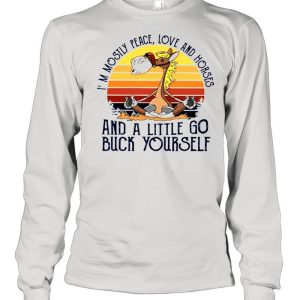 Im mostly peace love and horses and a little go buck yourself shirt 3