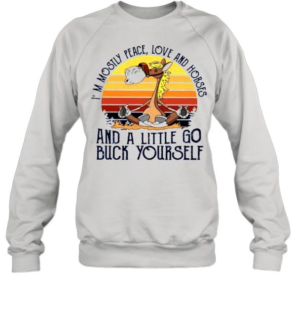 Im mostly peace love and horses and a little go buck yourself shirt