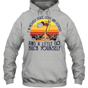 Im mostly peace love and horses and a little go buck yourself shirt 5