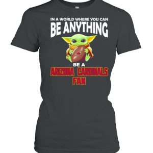 In A World Where You Can Be Anything Be A Arizona Cardinals Fan Baby Yoda Shirt