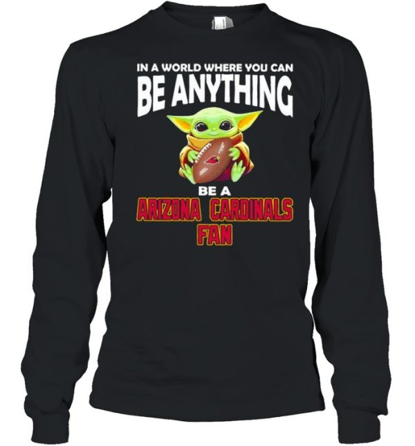 In A World Where You Can Be Anything Be A Arizona Cardinals Fan Baby Yoda Shirt